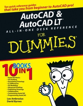 AutoCAD and AutoCAD LT All-in-One Desk Reference For Dummies DAVID BYRNES