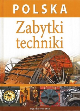 Polska. Zabytki techniki, Marek Barszcz, Judyta Ku