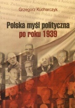 POLSKA MYŚL POLITYCZNA PO ROKU 1939