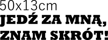 Naklejka Jedź Za Mną Znam Skrót 50x13cm