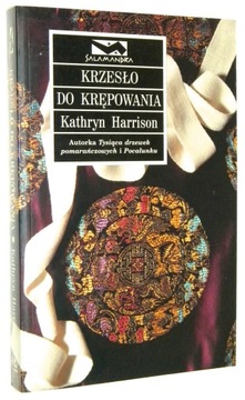 Kathryn Harrison KRZESŁO do KRĘPOWANIA [2001]