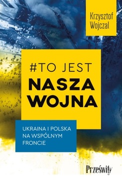 #TO JEST NASZA WOJNA KRZYSZTOF WOJCZAL
