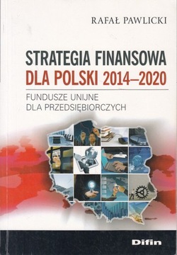 STRATEGIA FINANSOWA DLA POLSKI 2014 - 2020 * PAWLICKI
