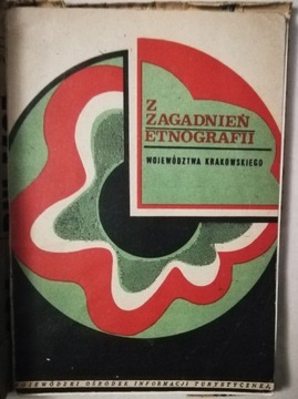 Z ZAGADNIEŃ ETNOGRAFII WOJEWÓDZTWA KRAKOWSKIEGO