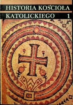 Historia Kościoła Katolickiego Tom 1