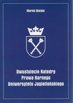 DWUSTULECIE KATEDRY PRAWA KARNEGO U.J. Bielski w