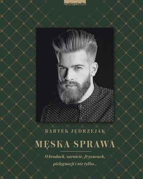 Męska sprawa Bartek Jędrzejak O brodach zaroście
