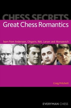 Chess Secrets: Great Chess Romantics CRAIG PRITCHETT