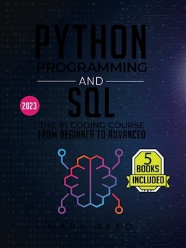 Reed, Mark Python Programming and SQL: 5 books in 1 - The #1 Coding Course