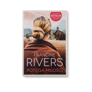 Potęga miłości - FRANCINE RIVERS - dostawa GRATIS