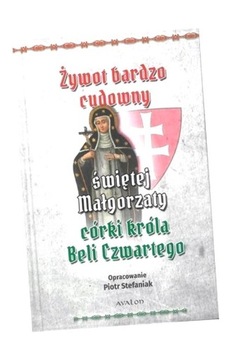 ŻYWOT BARDZO CUDOWNY ŚWIĘTEJ MAŁGORZATY PIOTR STEFANIAK