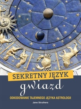 SEKRETNY JĘZYK GWIAZD Jane Struthers Astrologia