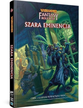 WFRP4 WEWNĘTRZNY WRÓG CZĘŚĆ 3 SZARA EMINENCJA