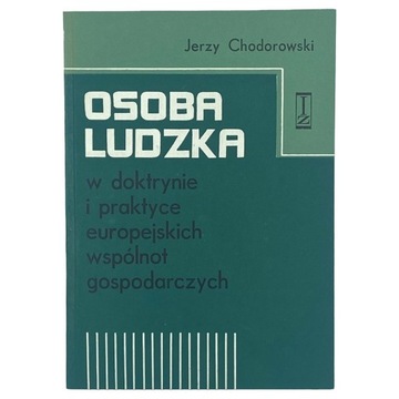 Osoba Ludzka w Doktrynie i Praktyce EWG JERZY CHODOROWSKI Instytut Zachodni