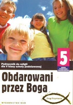 Religia Obdarowani przez Boga Szkoła Podstawa klasa 5 WAM