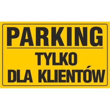 Tablica PARKING TYLKO DLA KLIENTÓW 20x33