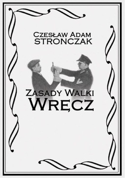ZASADY WALKI WRĘCZ - Czesław Adam Stronczak KSIĄŻK