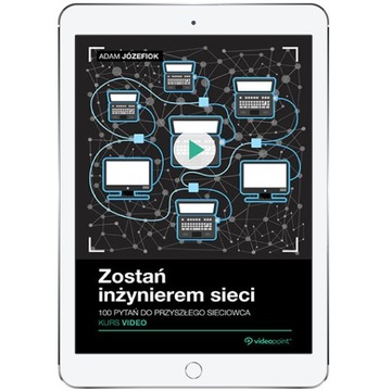 Zostań inżynierem sieci. Kurs video. 100 pytań do