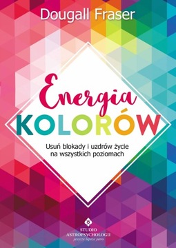 Energia kolorów. Usuń blokady i uzdrów... - ebook