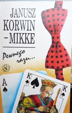 JANUSZ KORWIN -MIKKE. PEWNEGO RAZU