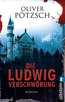 Die Ludwig-Verschwörung Oliver Pötzsch