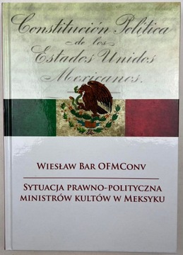 SYTUACJA PRAWNO-POLITYCZNA MINISTRÓW KULTÓW W MEKSYKU WIESŁAW BAR