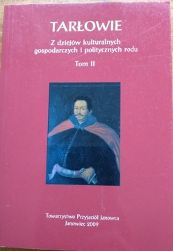 Tarłowie. Z dziejów kulturalnych, gospodarczych i politycznych rodu Tom II