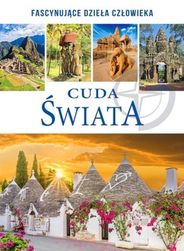 CUDA ŚWIATA FASCYNUJĄCE DZIEŁA CZŁOWIEKA TW ALBUM