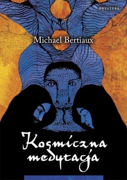 Michael Bertiaux - Kosmiczna medytacja