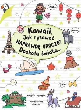 Kawaii Jak rysować naprawdę uroczo Dookoła świata