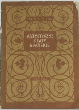 ARTYSTYCZNE KRATY GDAŃSKIE - TYTUS BIENIECKI