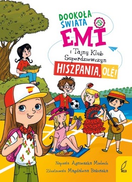 Emi i Tajny Klub Superdziewczyn. Hiszpania, ole!
