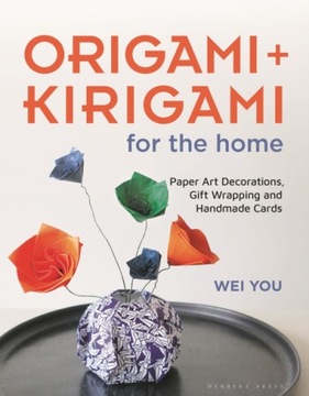 Origami and Kirigami for the Home WEI YOU