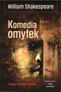 KLASYKA. KOMEDIA OMYŁEK, WILLIAM SHAKESPEARE