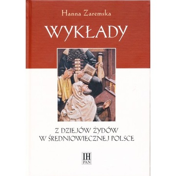 Wykłady z dziejów Żydów w średniowiecznej Polsce Hanna Zaremska tw. Folia