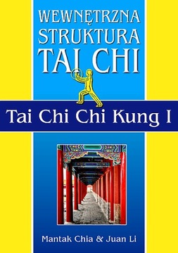 WEWNĘTRZNA STRUKTURA TAI CHI. TAI CHI CHI KUNG I (DODRUK 2023)