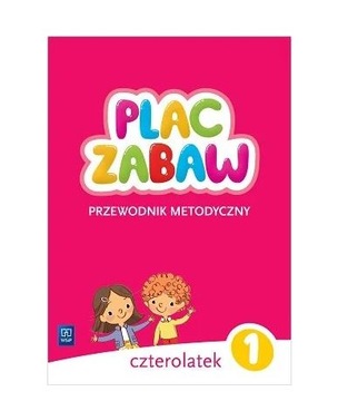 Plac zabaw CZTEROLATEK PRZEWODNIK METODYCZNY 1