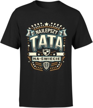 PREZENT DLA TATY KOSZULKA NAJLEPSZY TATA NA ŚWIECIE NA DZIEŃ OJCA TATY R. S