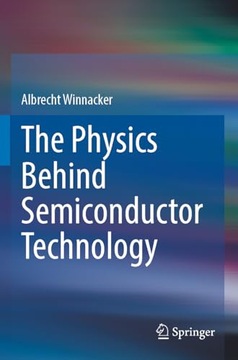 The Physics Behind Semiconductor Technology Winnacker, Albrecht