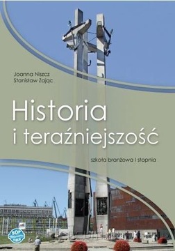 HISTORIA I TERAŹNIEJSZOŚĆ PODRĘCZNIK SZKOŁA BRANŻOWA I STOPNIA SOP