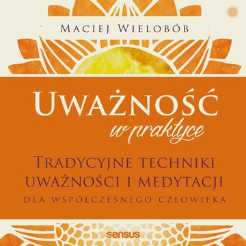 UWAŻNOŚĆ W PRAKTYCE. TRADYCYJNE TECHN.. AUDIOBOOK