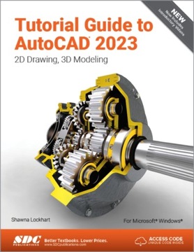 Tutorial Guide to AutoCAD 2023: 2D Drawing, 3D Modeling SHAWNA LOCKHART