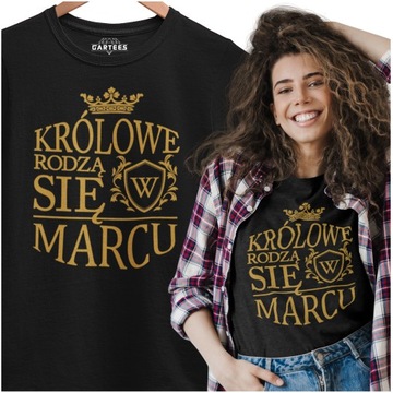 T-SHIRT KRÓLOWE RODZĄ SIĘ W MARCU PREZENT URODZINY
