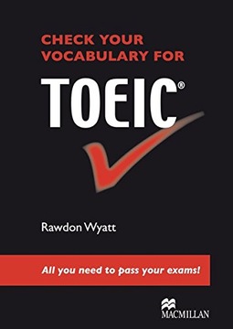 Check your English Vocabulary for TOEIC: All you need to pass your exams!.