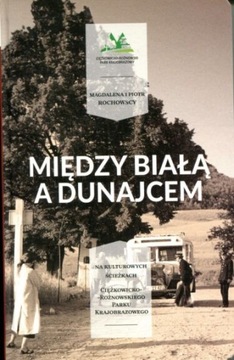 Między Białą a Dunajcem. Na ścieżkach Ciężkowicko-Rożnowskiego PK