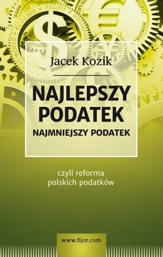 Najlepszy podatek. Najmniejszy podatek - Jacek Koz