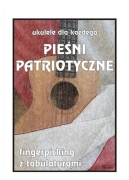 UKULELE DLA KAŻDEGO. PIEŚNI PATRIOTYCZNE - M. Pawe
