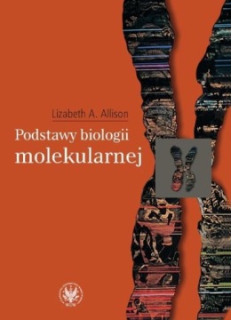 PODSTAWY BIOLOGII MOLEKULARNEJ LIZABETH A ALLISON