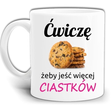 ĆWICZĘ ŻEBY JEŚĆ WIĘCEJ CIASTEK KUBEK +PUDEŁ GW746