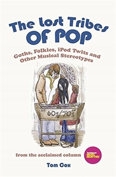 The Lost Tribes Of Pop: Goths, folkies, iPod twits and other Tom Cox